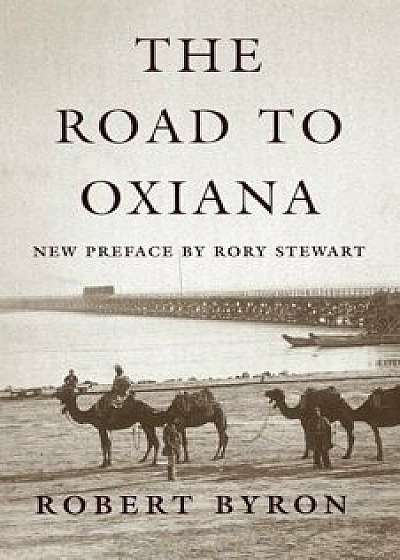 The Road to Oxiana, Paperback/Robert Byron