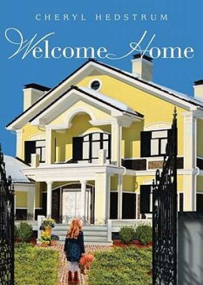 Welcome Home, Paperback/Cheryl Hedstrum