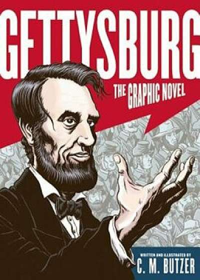 Gettysburg: The Graphic Novel, Hardcover/C. M. Butzer