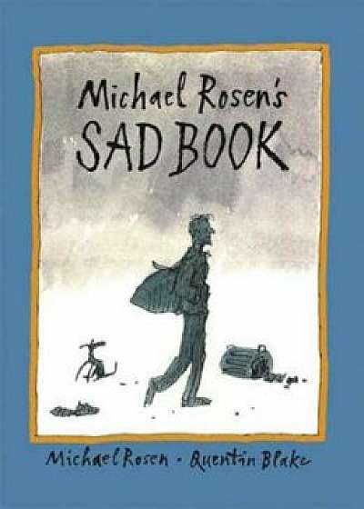 Michael Rosen's Sad Book, Hardcover/Michael Rosen