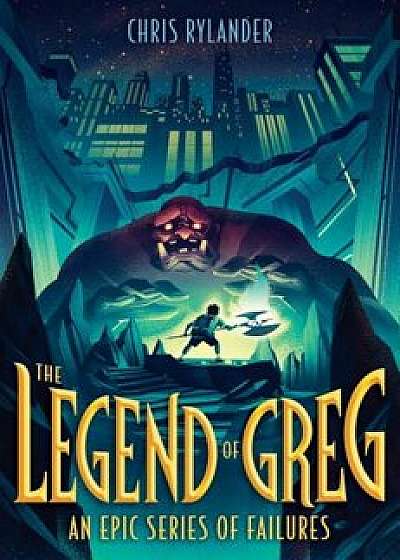 The Legend of Greg, Hardcover/Chris Rylander