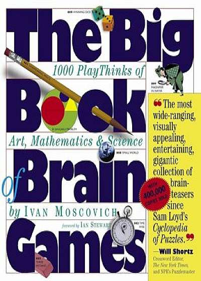 The Big Book of Brain Games: 1,000 Playthinks of Art, Mathematics & Science, Paperback/Ivan Moscovich