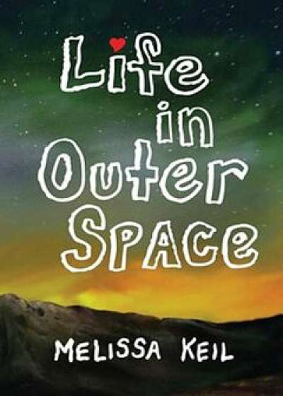 Coperta cărții Life in Outer Space, Paperback/Melissa Keil