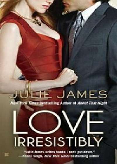 Love Irresistibly, Paperback/Julie James