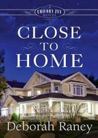 Close to Home: A Chicory Inn Novel, Paperback/Deborah Raney
