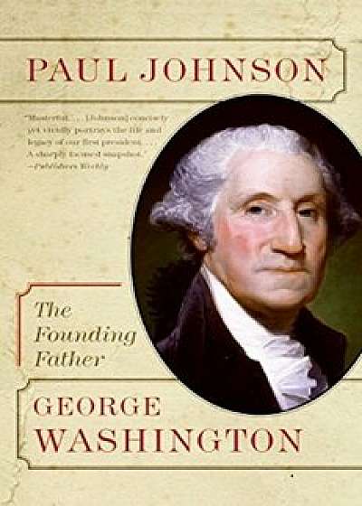 George Washington: The Founding Father, Paperback/Paul Johnson