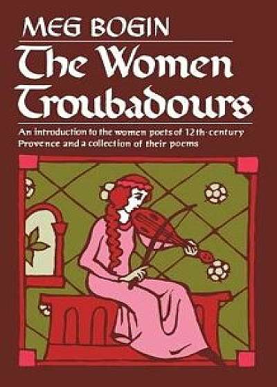 The Women Troubadours, Paperback/Meg Bogin