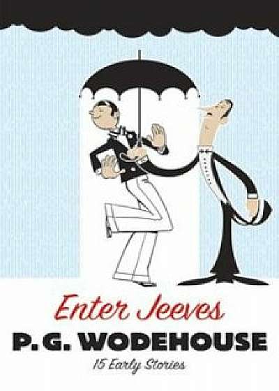 Enter Jeeves: 15 Early Stories, Paperback/P. G. Wodehouse