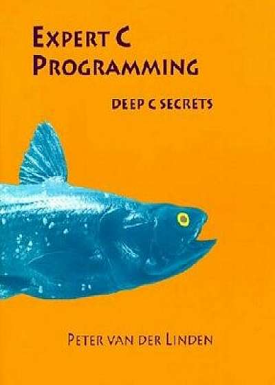 Expert C Programming: Deep C Secrets, Paperback/Peter Van Der Linden