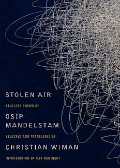 Stolen Air: Selected Poems of Osip Mandelstam, Paperback/Christian Wiman