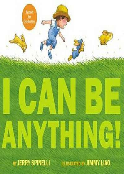I Can Be Anything!, Hardcover/Jerry Spinelli