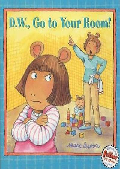 D.W., Go to Your Room!, Paperback/Marc Tolon Brown