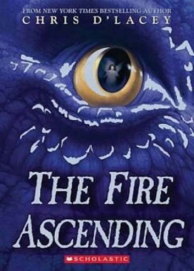 The Fire Ascending, Paperback/Chris D'Lacey