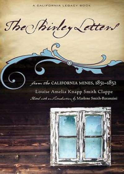 The Shirley Letters: From the California Mines, 1851-1852, Paperback/Louise Amelia Knapp Smith Clappe