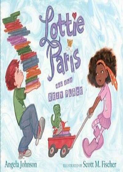 Lottie Paris and the Best Place, Hardcover/Angela Johnson