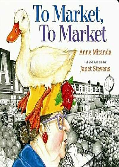 To Market, to Market, Hardcover/Anne Miranda