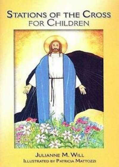 Stations of the Cross for Children, Paperback/Julianne M. Will