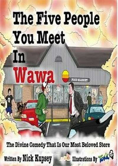 The Five People You Meet in Wawa, Paperback/Nick Kupsey