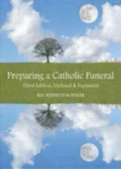 Preparing a Catholic Funeral, Paperback/Kenneth Koehler