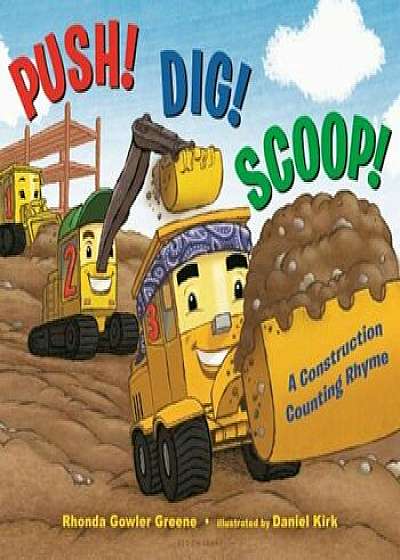 Push! Dig! Scoop!: A Construction Counting Rhyme, Hardcover/Rhonda Gowler Greene