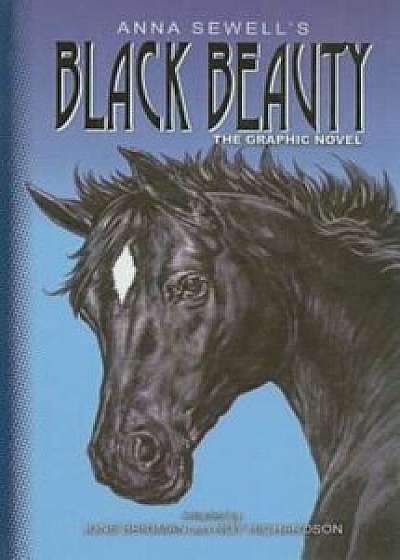 Black Beauty: The Graphic Novel, Hardcover/Anna Sewell