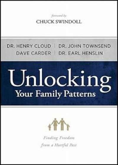 Unlocking Your Family Patterns: Finding Freedom from a Hurtful Past, Paperback/Dave Carder