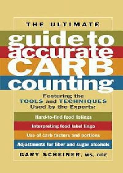 The Ultimate Guide to Accurate Carb Counting, Paperback/Gary Scheiner