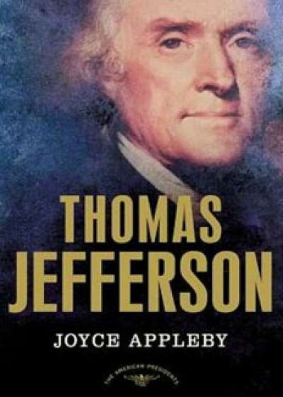 Thomas Jefferson, Hardcover/Joyce Appleby