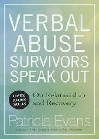 Verbal Abuse: Survivors Speak Out on Relationship and Recovery, Paperback/Patricia Evans