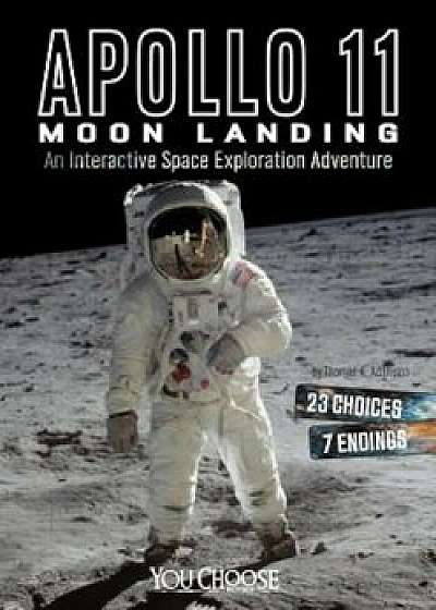 Apollo 11 Moon Landing: An Interactive Space Exploration Adventure, Paperback/Thomas K. Adamson