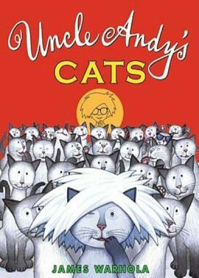 Uncle Andy's Cats, Hardcover/James Warhola
