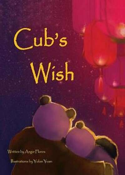 Cub's Wish, Hardcover/Angie Flores