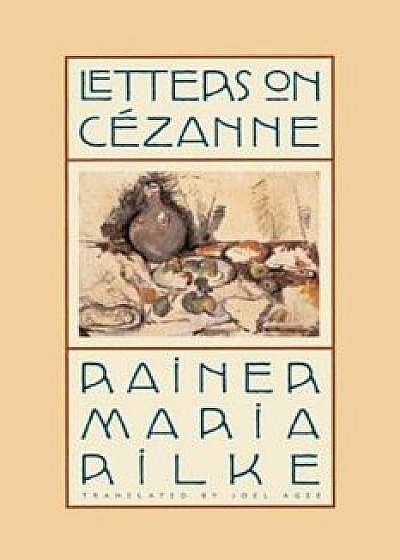 Letters on Cezanne, Paperback/Rainer Maria Rilke
