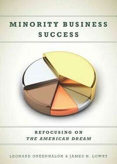 Minority Business Success: Refocusing on the American Dream, Paperback/Leonard Greenhalgh