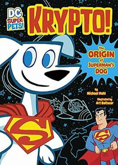 Coperta cărții Krypto: The Origin of Superman's Dog, Paperback/Michael Dahl