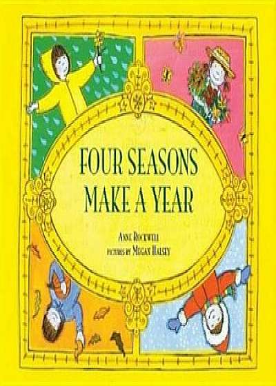Four Seasons Make a Year, Hardcover/Anne Rockwell