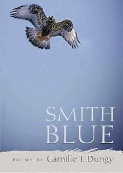 Smith Blue, Paperback/Camille T. Dungy