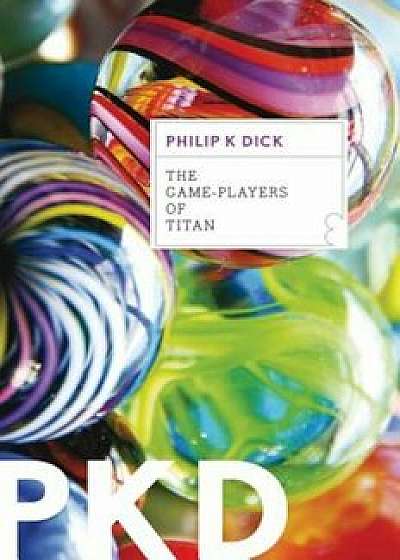 The Game-Players of Titan, Paperback/Philip K. Dick