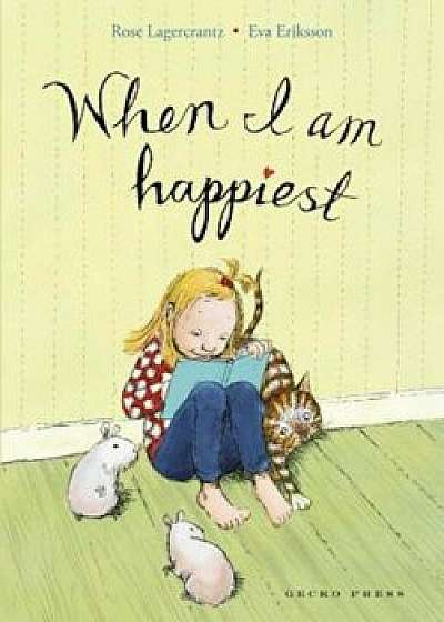 When I Am Happiest, Hardcover/Rose Lagercrantz