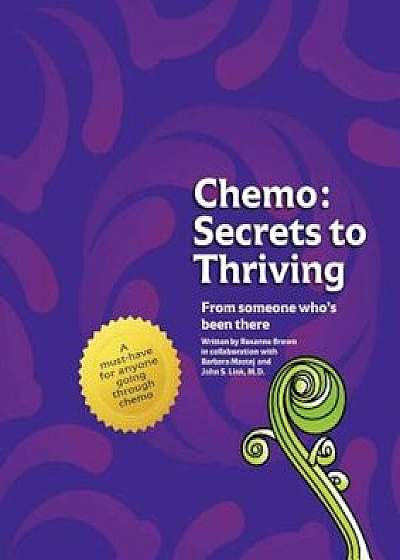 Chemo: Secrets to Thriving, Paperback/Roxanne Brown