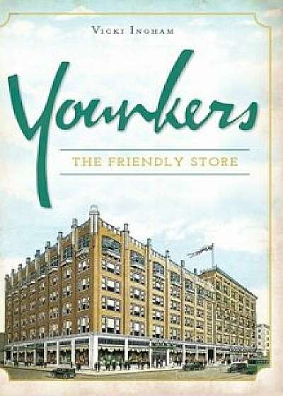 Coperta cărții Younkers: The Friendly Store, Hardcover/Vicki Ingham de Vicki Ingham