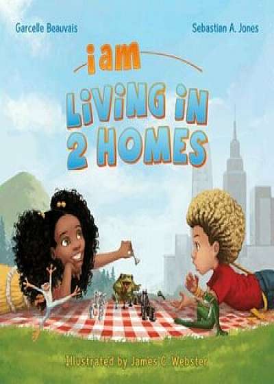 I Am Living in 2 Homes: I Am Book '002, Hardcover/Garcelle Beauvais