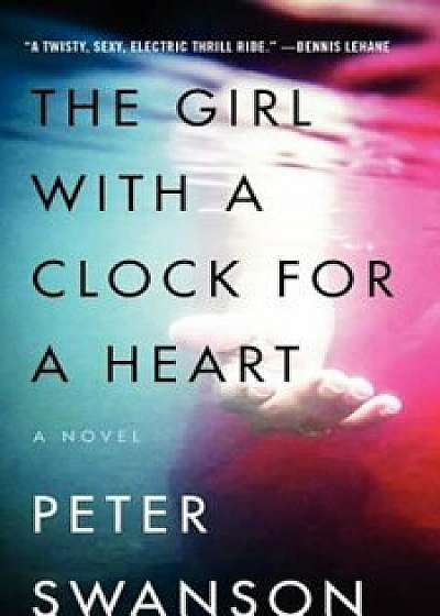 The Girl with a Clock for a Heart, Paperback/Peter Swanson