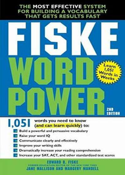 Fiske WordPower: The Most Effective System for Building a Vocabulary That Gets Results Fast, Paperback/Edward B. Fiske