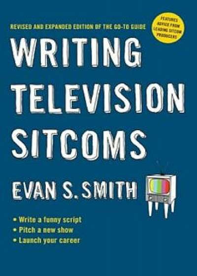 Coperta cărții Writing Television Sitcoms, Paperback/Evan S. Smith de Evan S. Smith
