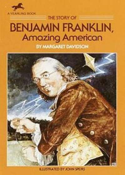 The Story of Benjamin Franklin: Amazing American, Paperback/Margaret Davidson