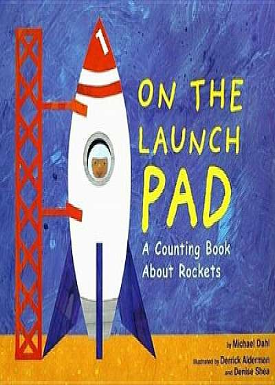 On the Launch Pad: A Counting Book about Rockets, Paperback/Michael Dahl