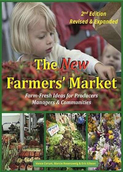 The New Farmers' Market: Farm-Fresh Ideas for Producers, Managers & Communities, Paperback/Vance Corum