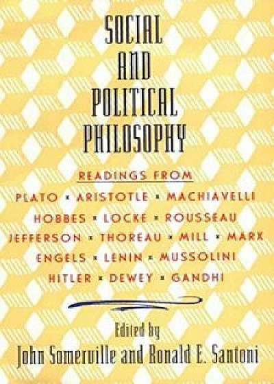 Coperta cărții Social and Political Philosophy: Readings from Plato to Gandhi, Paperback/John Somerville