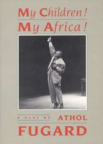My Children! My Africa! (Tcg Edition), Paperback/Athol Fugard
